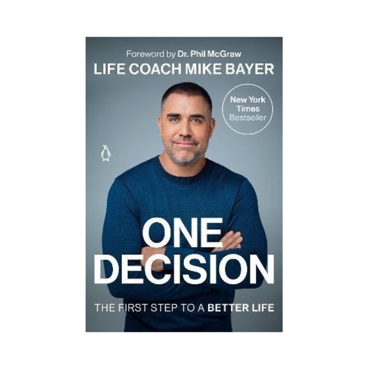 One Decision: The First Step To A Better Life - Mike Bayer