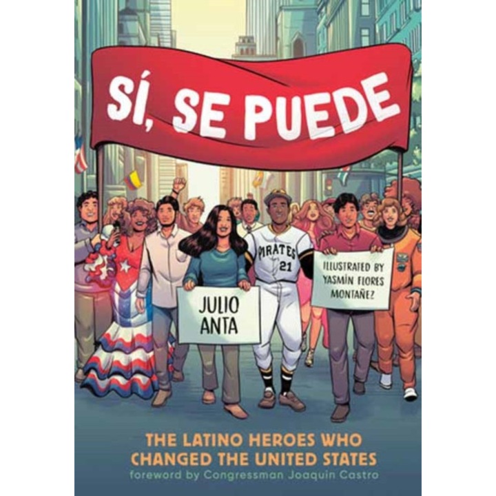 Sí, Se Puede: The Latino Heroes Who Changed The United States - Julio Anta