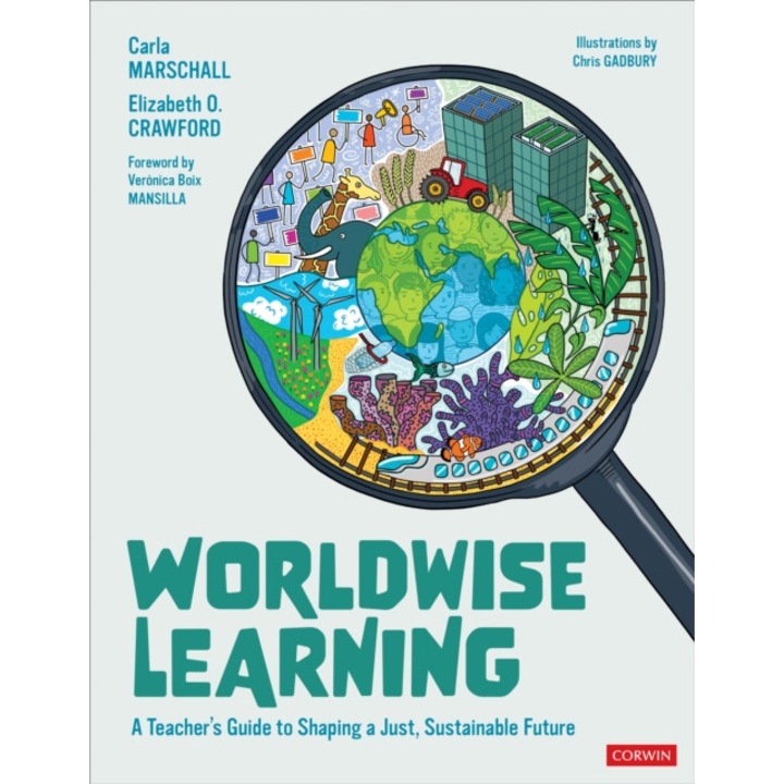 Worldwise Learning: A Teacher′s Guide To Shaping A Just, Sustainable Future - Carla Marschall