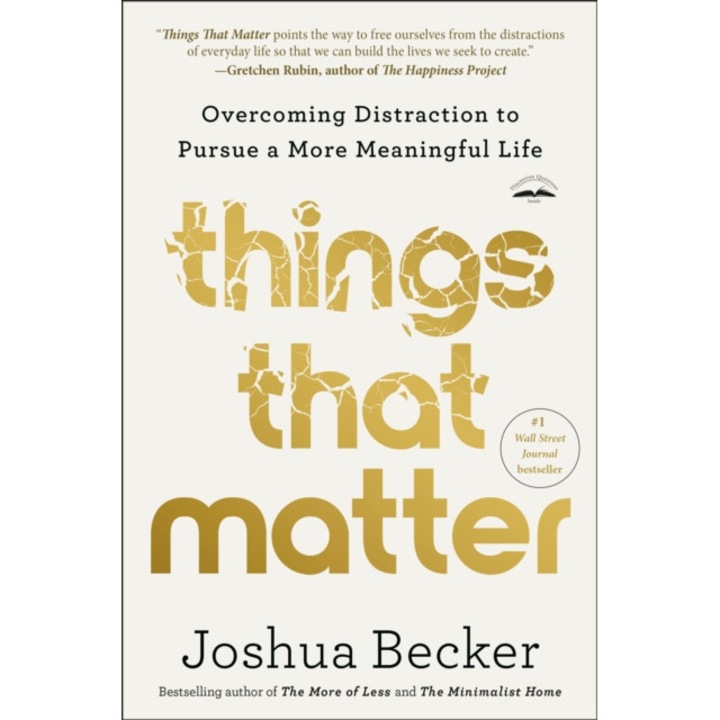 Things That Matter: Overcoming Distraction To Pursue A More Meaningful Life - Joshua Becker
