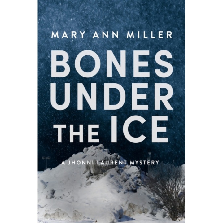 Bones Under The Ice: Volume 1 - Mary Ann Miller