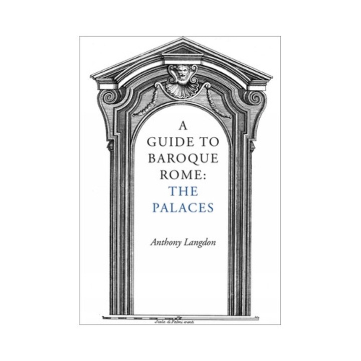 A Guide To Baroque Rome: The Palaces - Anthony Langdon
