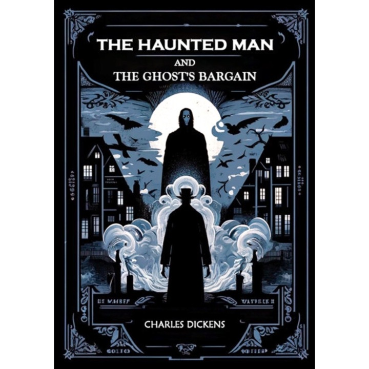 The Haunted Man And The Ghost's Bargain - Charles Dickens