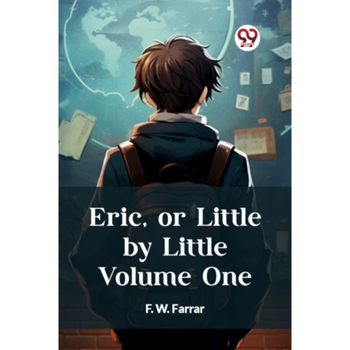 Eric, Or Little By Little Volume One (edition2023) - F W Farrar