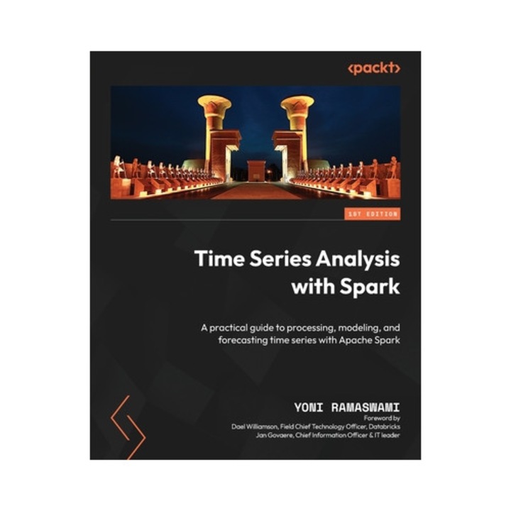 Time Series Analysis With Spark: A Practical Guide To Processing, Modeling, And Forecasting Time Series With Apache Spark - Yoni Ramaswami