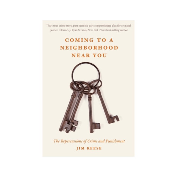 Coming To A Neighborhood Near You: The Repercussions Of Crime And Punishment - Jim Reese