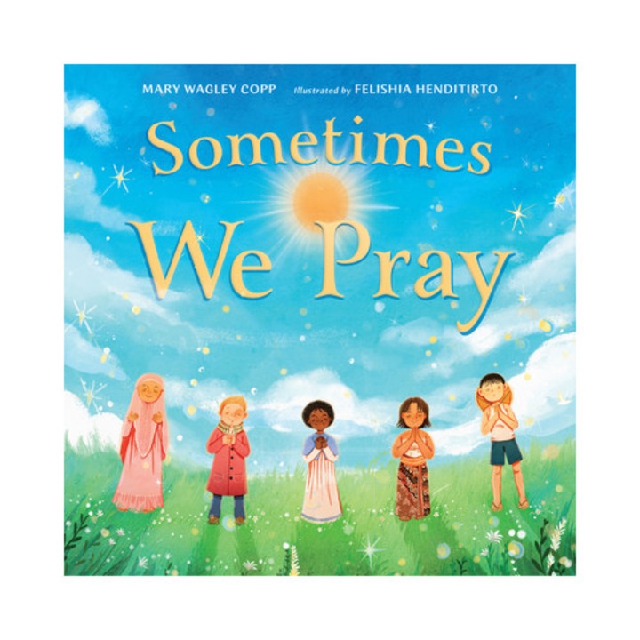 Sometimes We Pray - Mary Wagley Copp