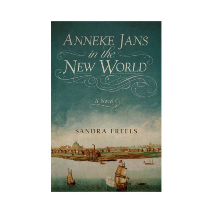 Anneke Jans In The New World - Sandra Freels