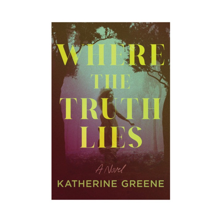 Where The Truth Lies - Katherine Greene