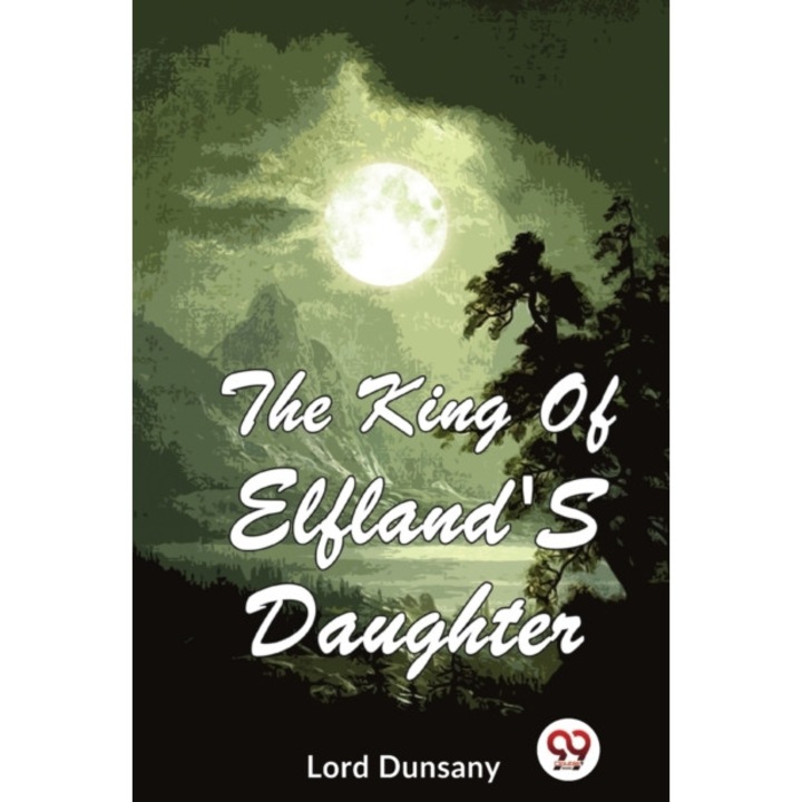 The King Of Elfland's Daughter - Lord Dunsany