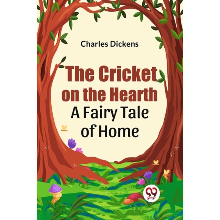 The Cricket On The Hearth A Fairy Tale Of Home - Charles Dickens