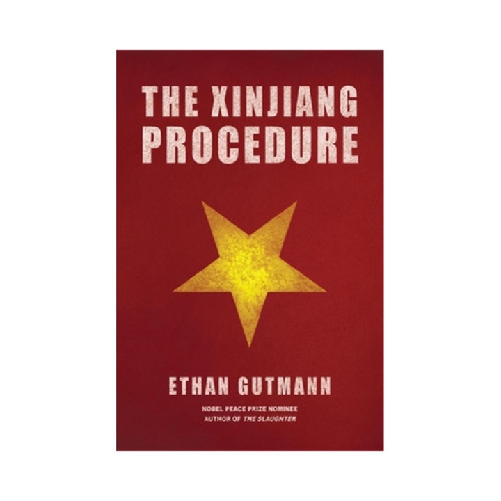 The Xinjiang Procedure - Ethan Gutmann