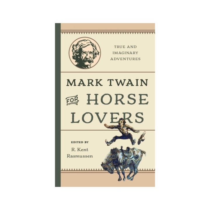 Amintiri adevărate și imaginare despre cai, Mark Twain, R. Kent Rasmussen, 2025