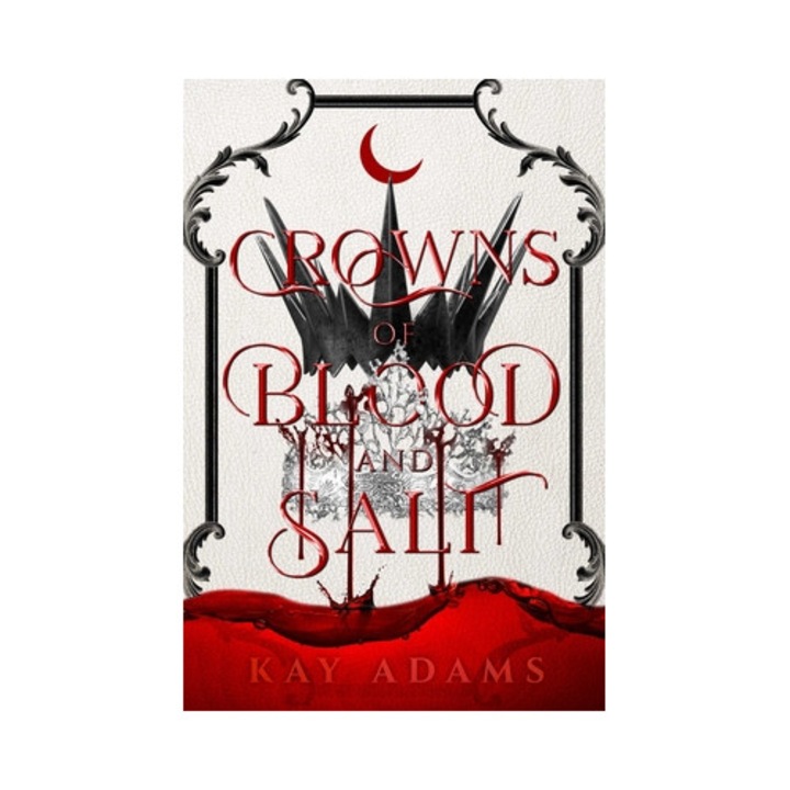 Crowns Of Blood And Salt - Kay Adams