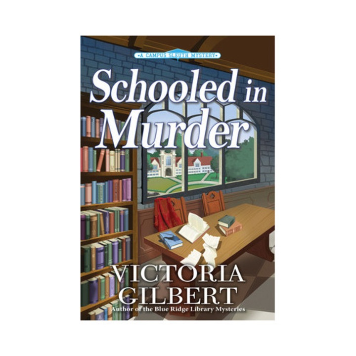 Schooled In Murder: A Campus Sleuth Mystery - Victoria Gilbert