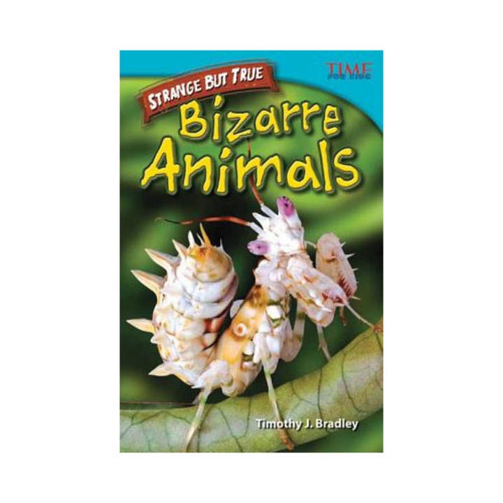 Strange But True: Bizarre Animals - Timothy J. Bradley