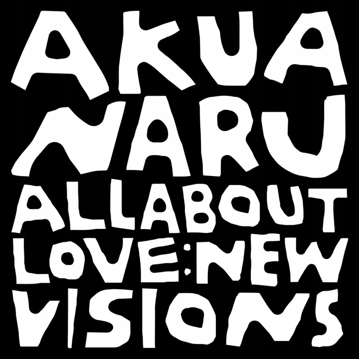 All About Love: New Visions, Akua Naru, 2024, 2LP