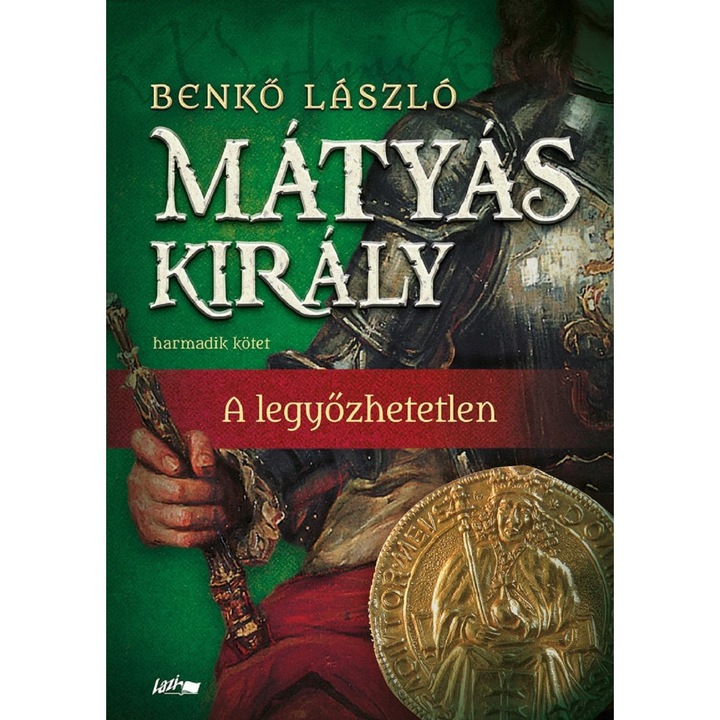 Benkő László: Mátyás király III. - A legyőzhetetlen
