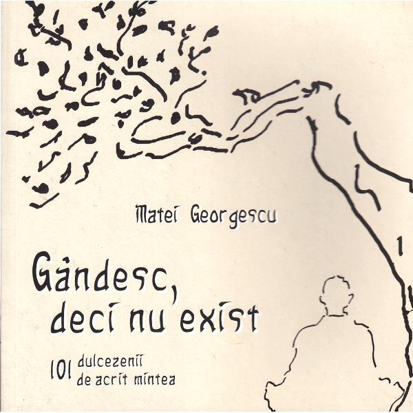 Gandesc, deci nu exist - Matei Georgescu