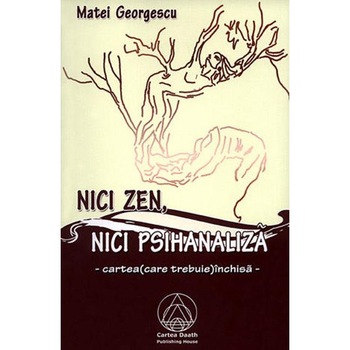 Nici Zen, Nici Psihanaliza - Matei Georgescu Nici Zen, Nici Psihanaliza - Matei Georgescu