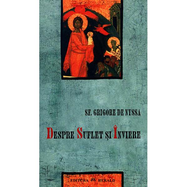 Despre suflet si inviere - Grigore De Nyssa