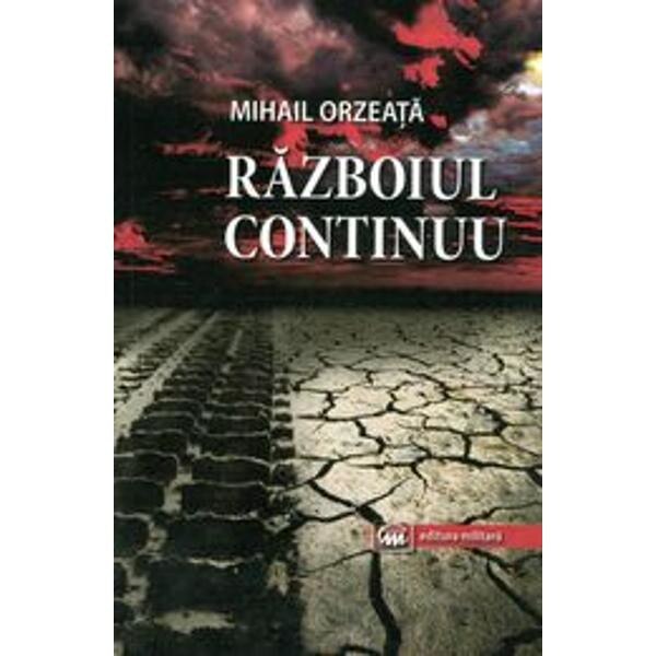 Razboiul continuu - Mihail Orzeata