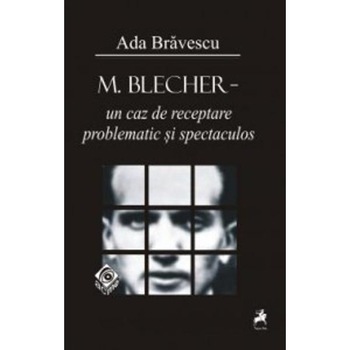 Max Blecher-un caz de recaptare problematic si spectaculos - Ada Bravescu Max Blecher-un caz de recaptare problematic si spectaculos - Ada Bravescu