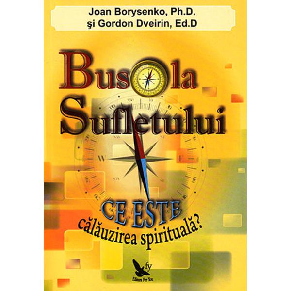 Busola Sufletului - Joan Borysenko, Gordon Dveirin