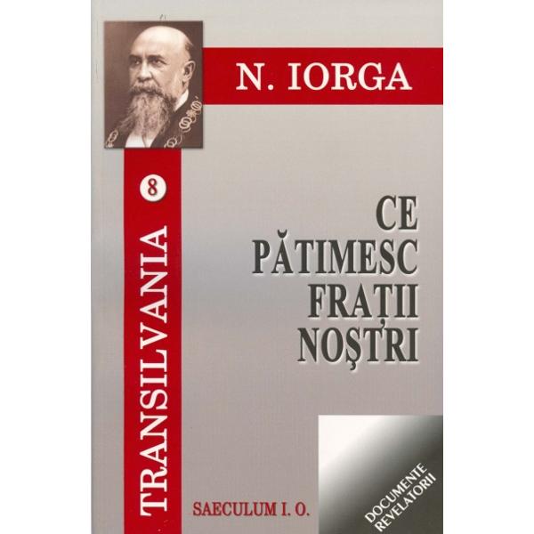 Transilvania 8+9: Ce patimesc fratii nostri+Ceasul pe care-l asteptam - N. Iorga