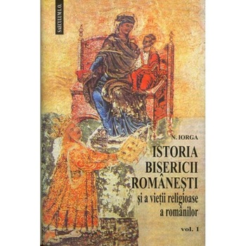 Istoria Bisericii Romanesti 1+2 - N. Iorga Istoria Bisericii Romanesti 1+2 - N. Iorga