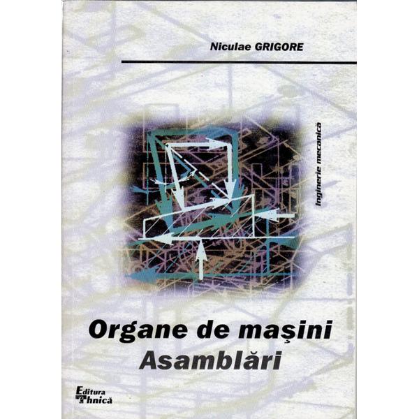 Organe de masini. Asamblari - Niculae Grigore