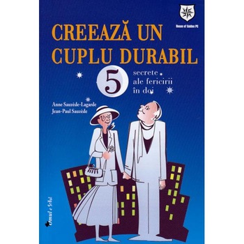 Creeaza un cuplu durabil - Anne Sauzede-Lagarde, Jean-Paul Sauzede Creeaza un cuplu durabil - Anne Sauzede-Lagarde, Jean-Paul Sauzede