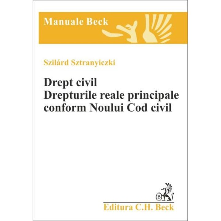 Drept civil. Drepturile reale principale, conform Noului Cod civil - Szilard Sztranyczki