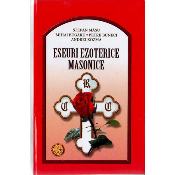 Eseuri ezoterice masonice - Stefan Masu, Mihai Bugaru, Petre Buneci