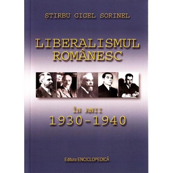 Liberalismul Romanesc in anii 1930-1940 - Stirbu Gigel Sorinel Liberalismul Romanesc in anii 1930-1940 - Stirbu Gigel Sorinel
