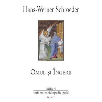 Omul si Ingerii - Hans-Werner Schroeder Omul si Ingerii - Hans-Werner Schroeder