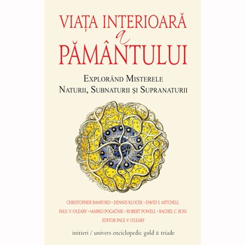 Viata interioara a Pamantului - Christopher Bamford, Dennis Klocek, David S. Mitchell Viata interioara a Pamantului - Christopher Bamford, Dennis Klocek, David S. Mitchell