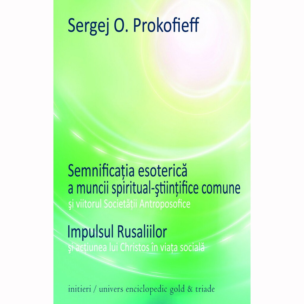 Semnificatia esoterica a muncii spiritua-stiintifice - Sergej O. Prokofieff