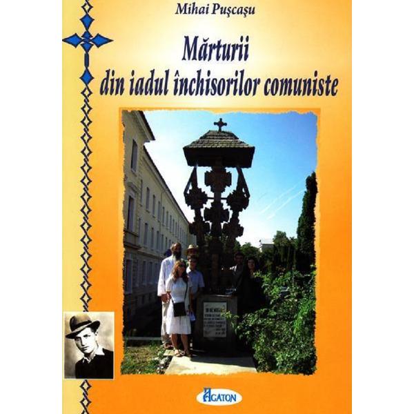 Marturii din iadul inchisorilor comuniste - Mihai Puscasu