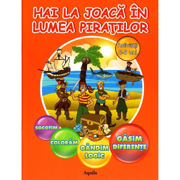 Hai la joaca in lumea piratilor - Activitati 5-6 ani