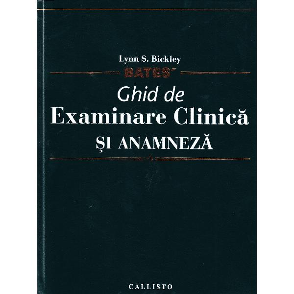 Bates - Ghid de examinare clinica si anamneza - Lynn S. Bickley