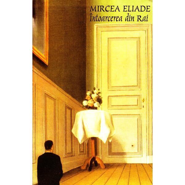 Intoarcerea din Rai - Mircea Eliade