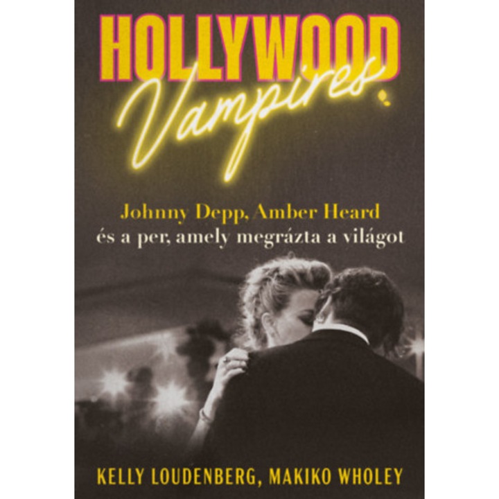 Hollywood vampires - Johnny Depp, Amber Heard és a per, amely megrázta a világot - Kelly Loudenberg