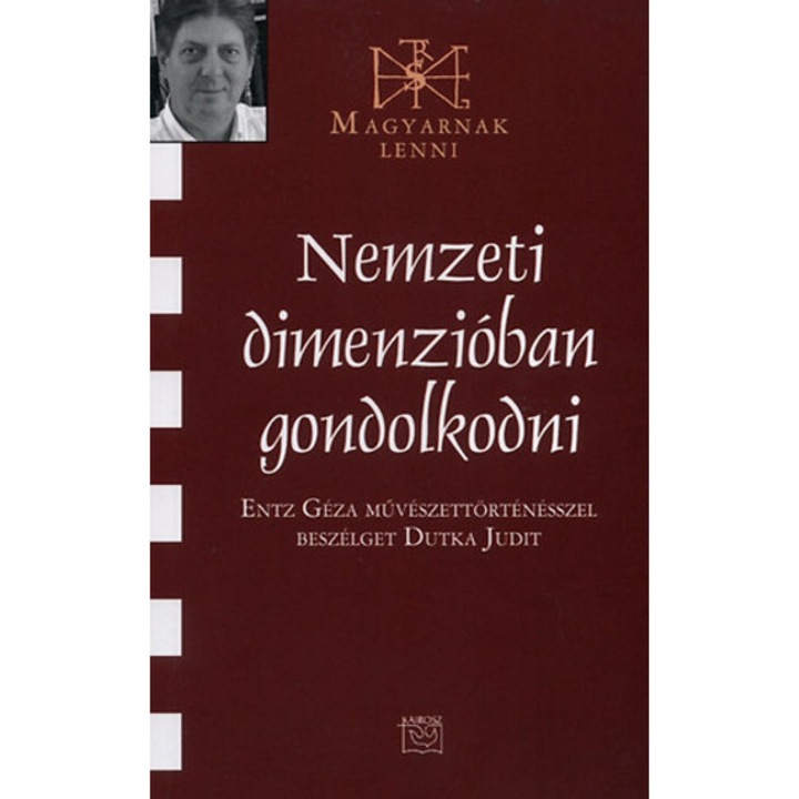 Nemzeti dimenzióban gondolkodni - Entz Géza művészettörténésszel beszélget Dutka Judit - Dutka Judit