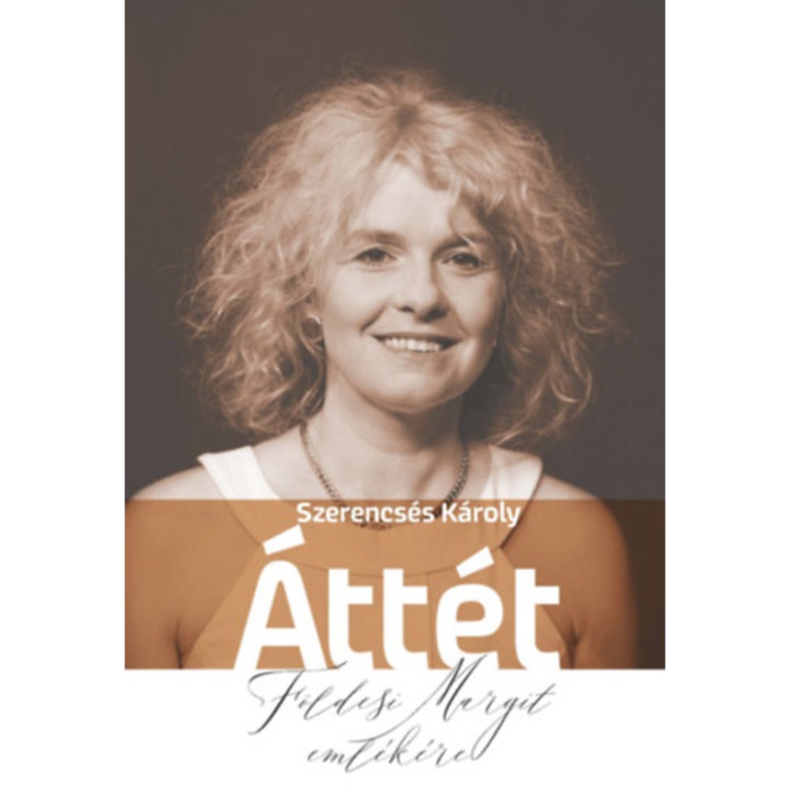 Áttét - Földesi Margit emlékére - Szerencsés Károly