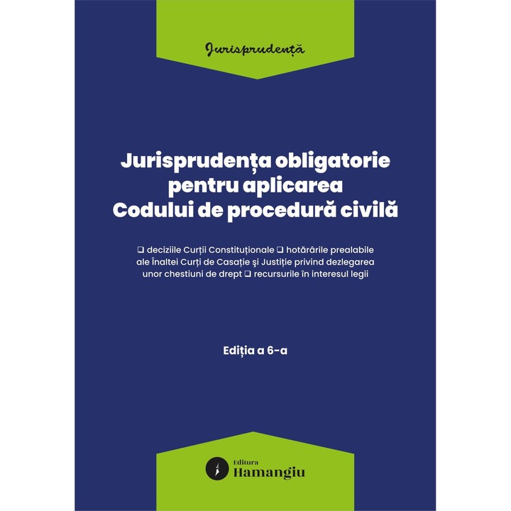 Jurisprudenta obligatorie pentru aplicarea Codului de procedura civila. Actualizata 10 martie 2026