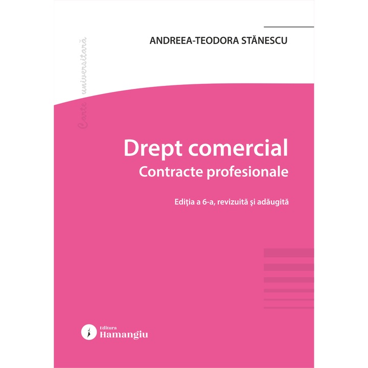 Drept comercial. Contracte profesionale. Editia a 6-a- Andreea-Teodora Stanescu
