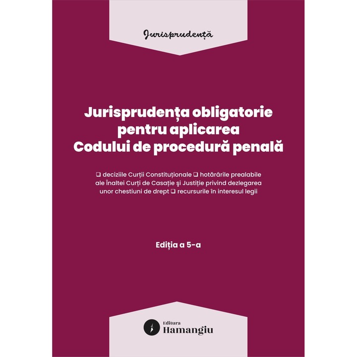 Jurisprudenta obligatorie pentru aplicarea Codului de procedura penala. Actualizata 10 martie 2026