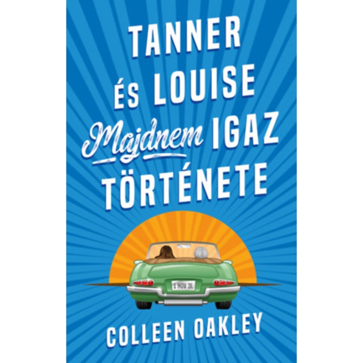 Tanner és Louise majdnem igaz története - Colleen Oakley