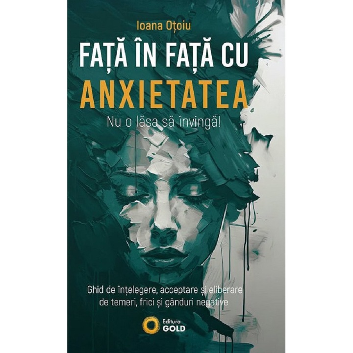 Fata In Fata Cu Anxietatea - Ioana Otoiu